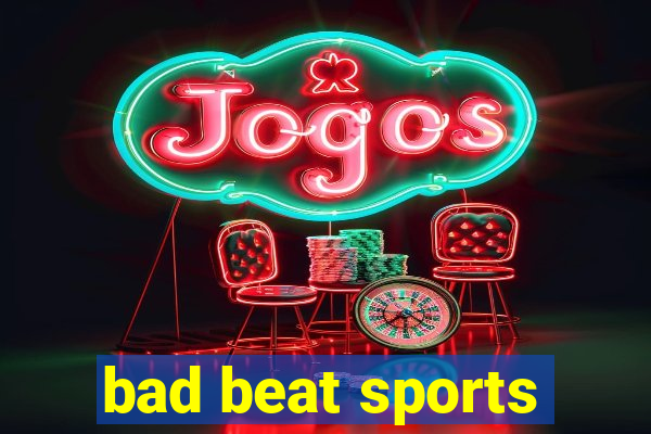 bad beat sports